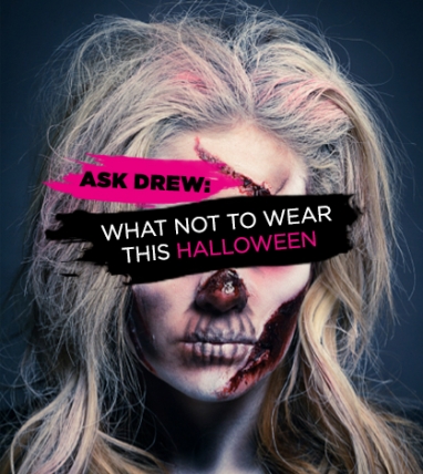 Ask Drew: What NOT to Wear This Halloween