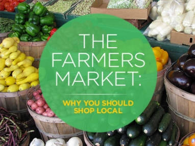 The Farmers Market: 5 Reasons You Should Shop Local