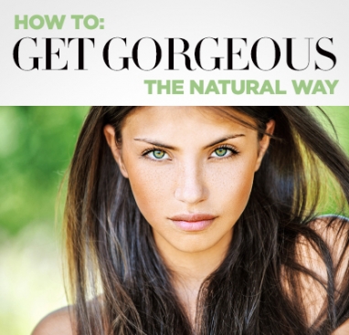 Wellness Wednesday: How To Get Gorgeous the Natural Way