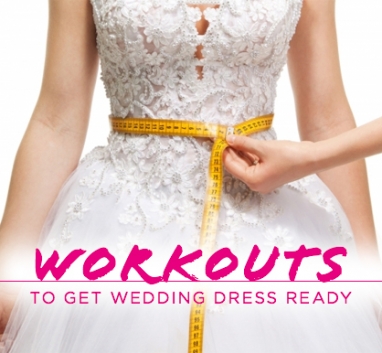 Workouts to get Wedding Dress Ready